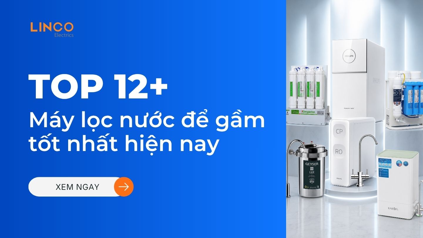 TOP 12+ Máy lọc nước để gầm tốt nhất hiện nay