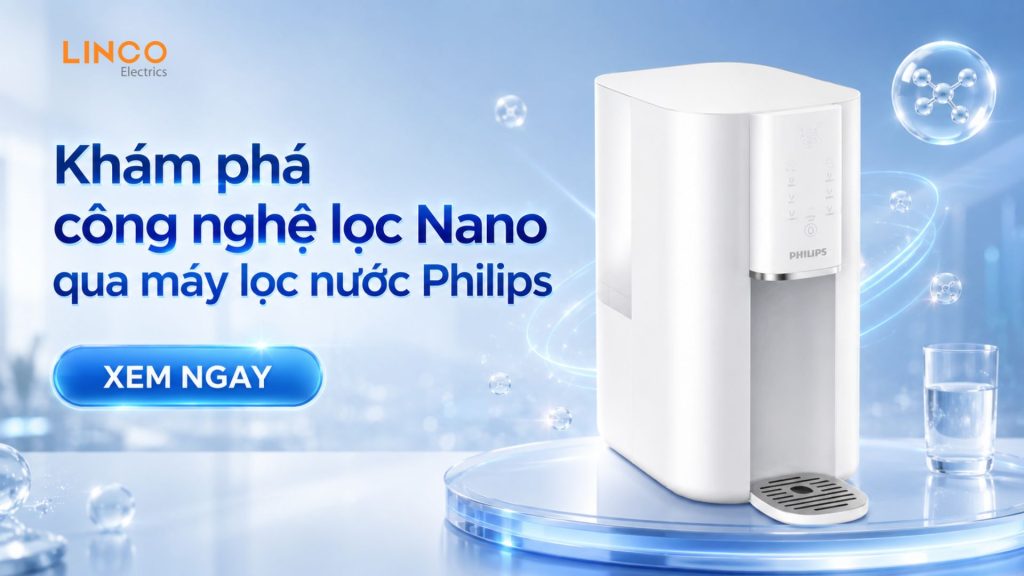 Khám phá công nghệ lọc Nano qua máy lọc nước Philips