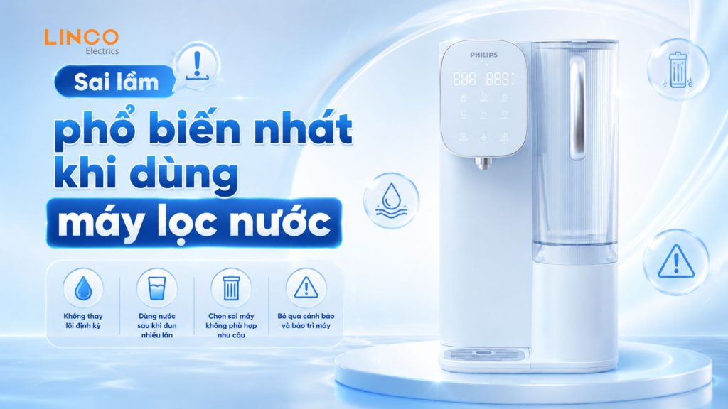 sai lầm phổ biến nhất khi dùng máy lọc nước