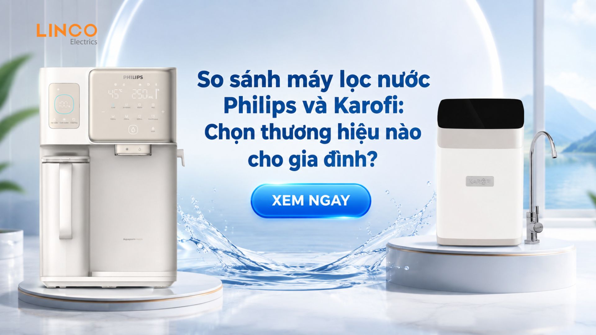 So sánh máy lọc nước Philips và Karofi: Chọn thương hiệu nào cho gia đình?