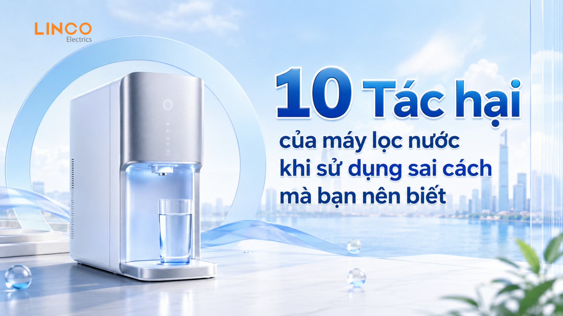 10 Tác hại của máy lọc nước khi sử dụng sai cách mà bạn nên biết