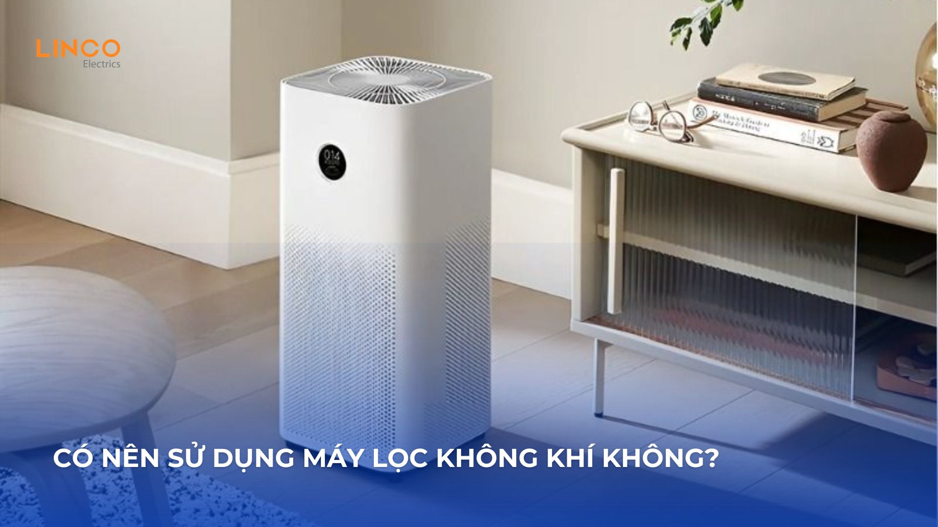  Cách sử dụng máy lọc không khí hiệu quả và an toàn