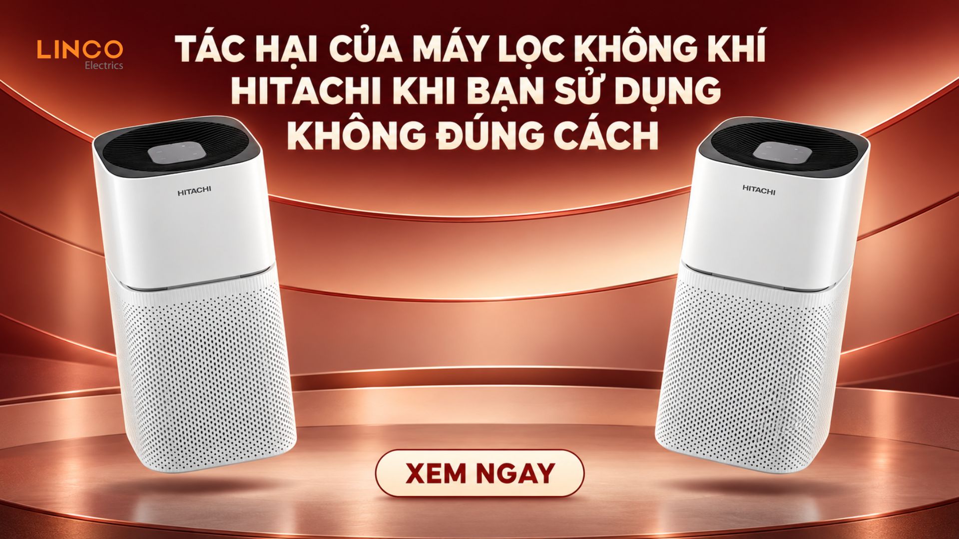 Tác hại của máy lọc không khí Hitachi khi bạn sử dụng không đúng cách