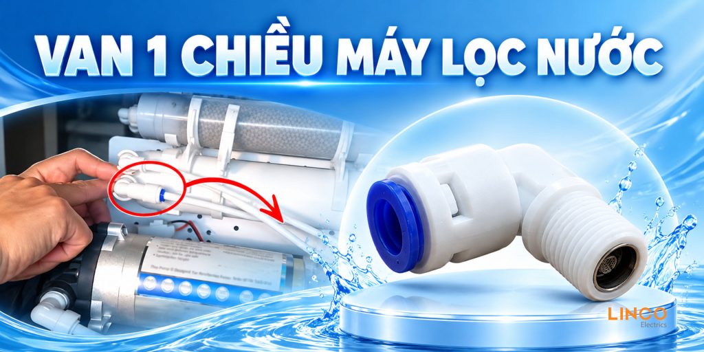 Van 1 chiều máy lọc nước: Cấu tạo và cách xử lý khi bị hỏng